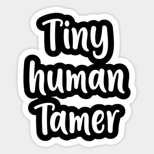 Tiny Human Tamer - Teacher Shirt Sticker